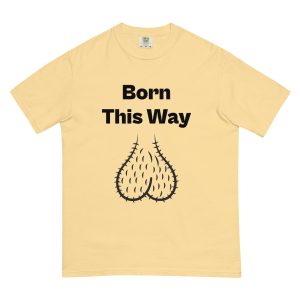 Born This Way - Men’s garment-dyed heavyweight t-shirt