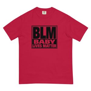 BLM - Baby lives Matter - Men’s garment-dyed heavyweight t-shirt