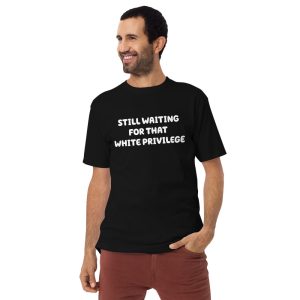 White Privilege - Men’s premium heavyweight tee