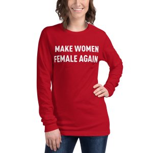 Make Women Female Again - Unisex Long Sleeve Tee