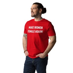 Make Women Female Again - Unisex organic cotton t-shirt