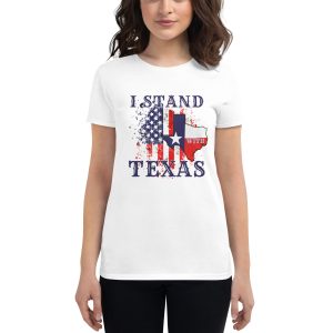 I Stand With Texas - Women's short sleeve t-shirt
