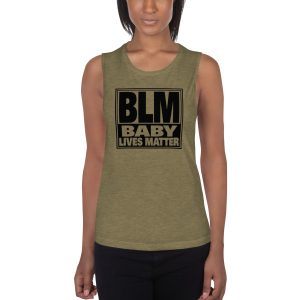 BLM - Baby Lives Matter - Ladies’ Muscle Tank
