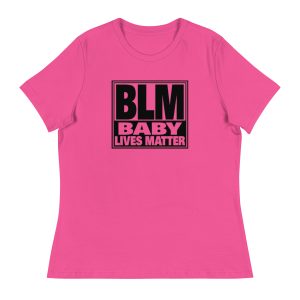 BLM - Baby Lives Matter - Women's Relaxed T-Shirt
